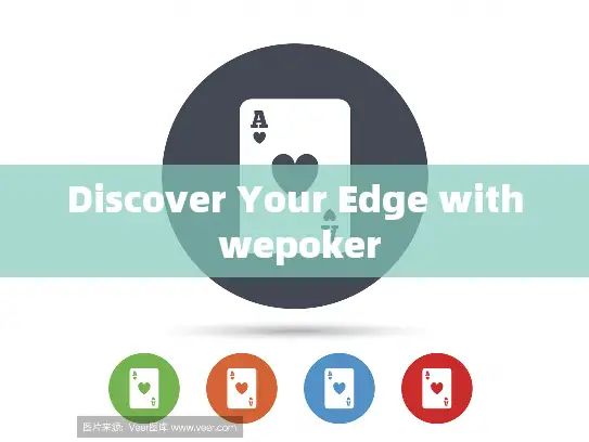 Discover Your Edge with wepoker Discover Your Edge with wepoker