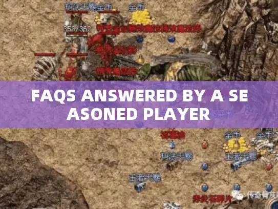 FAQS ANSWERED BY A SEASONED PLAYER
